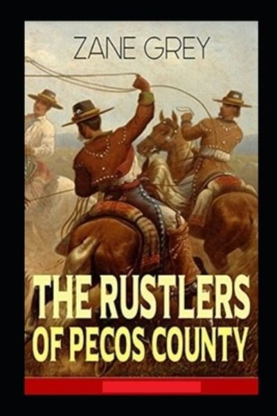 Cover for Zane Grey · The Rustlers of Pecos County Annotated (Paperback Book) (2021)