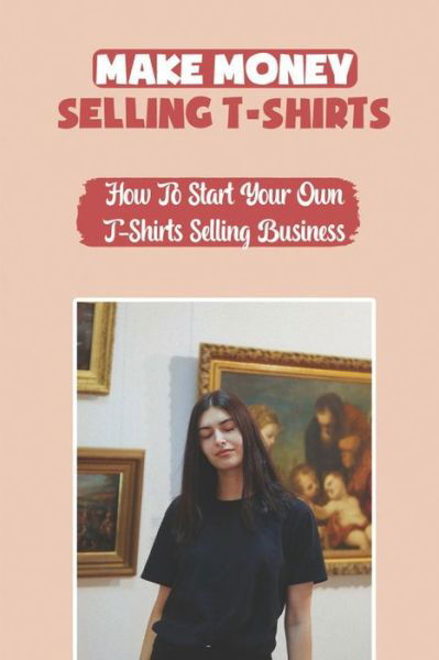 Cover for Kenisha McLaws · Make Money Selling T-Shirts (Pocketbok) (2021)