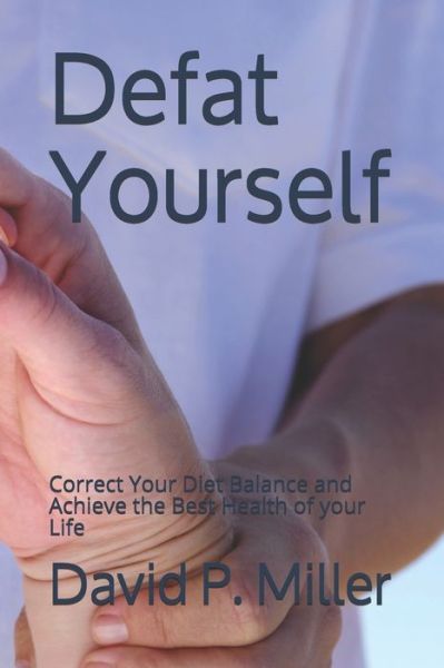 Cover for David P Miller · Defat Yourself (Paperback Book) (2021)