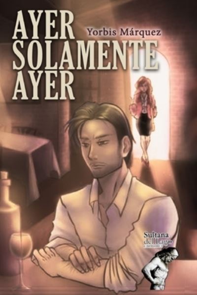 Cover for Yorbis Marquez · Ayer solamente ayer (Paperback Book) (2021)