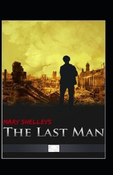 Cover for Mary Shelley · The Last Man Annotated (Paperback Book) (2021)