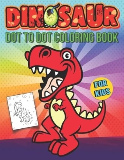 Dinosaur Dot To Dot Coloring Book For Kids: Gorgeous And Unique Stress Relief And Relaxation Dinosaur Dot To Dot Coloring Book For Kids - Helen Taylor - Boeken - Independently Published - 9798523253942 - 19 juni 2021