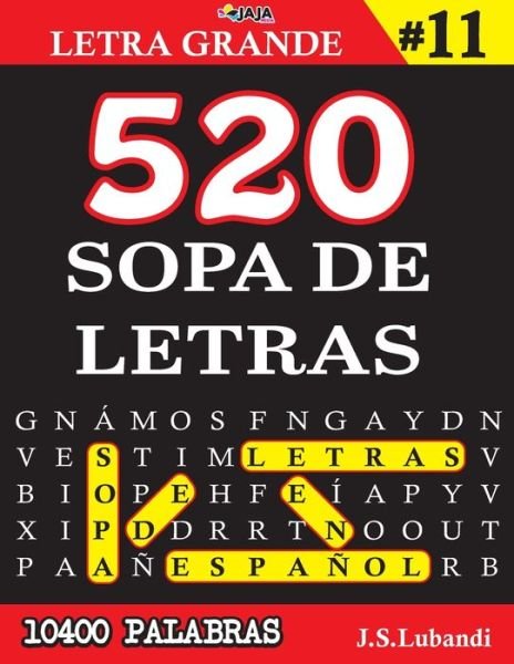 Cover for Jaja Media · 520 SOPA DE LETRAS #11 (10400 PALABRAS) - Letra Grande - Mas de 10400 Emocionantes Palabras en Espanol (Taschenbuch) (2021)