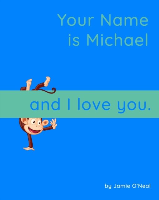 Cover for Jamie O'Neal · Your Name is Michael and I Love You: A Baby Book for Michael (Taschenbuch) (2021)