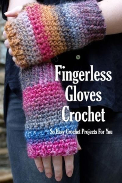 Cover for Monica Taylor · Fingerless Gloves Crochet (Paperback Book) (2020)