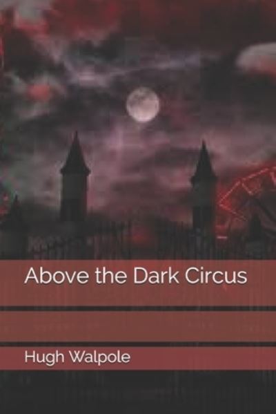 Cover for Hugh Walpole · Above the Dark Circus (Paperback Book) (2021)