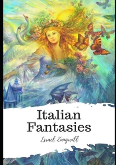 Cover for Israel Zangwill · Italian Fantasies (Paperback Book) (2021)