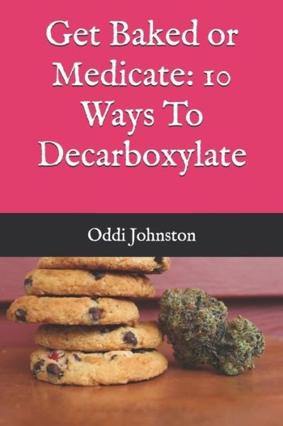 Cover for Oddi Johnston · Get Baked or Medicate (Taschenbuch) (2020)