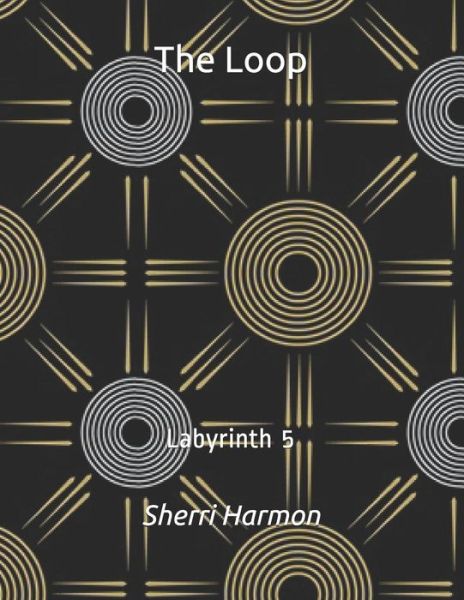 Cover for Sherri Lynne Harmon · The Loop: Labyrinth 5 - The Loop (Paperback Book) (2020)