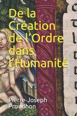 Cover for Pierre-Joseph Proudhon · De la Creation de l'Ordre dans l'Humanite (Paperback Book) (2020)