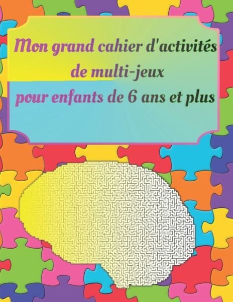 Cover for Bm Les Enfants Génis · Mon grand cahier d'activites de multi-jeux pour enfants de 6 ans et plus (Pocketbok) (2020)