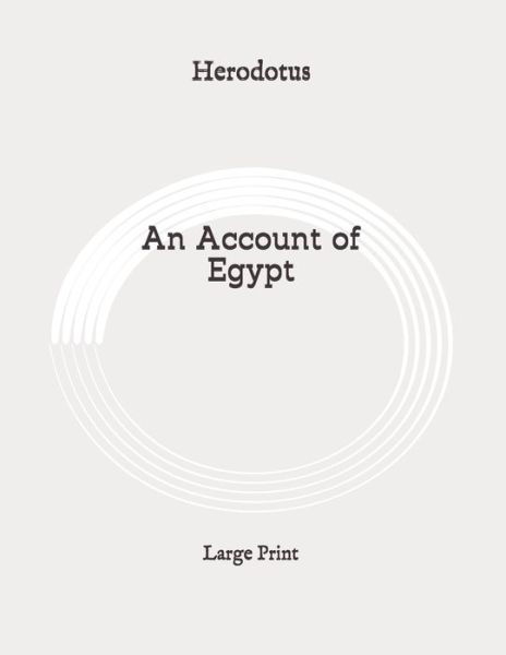An Account of Egypt - Herodotus - Bøger - Independently Published - 9798649009942 - 28. maj 2020