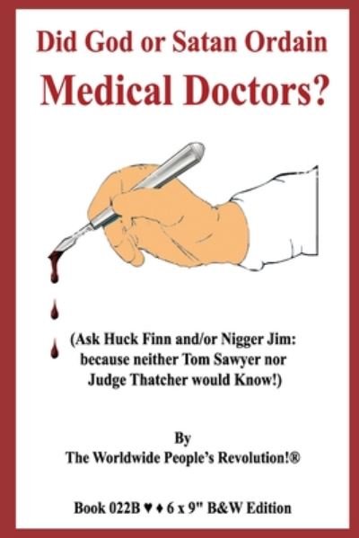 Did God or Satan Ordain Medical Doctors? - Worldwide People's Revolution! - Bøker - Independently Published - 9798669771942 - 27. juli 2020