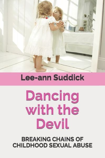 Cover for Lee-Ann Suddick · Dancing with the Devil: Breaking chains of childhood sexual abuse (Paperback Bog) (2020)