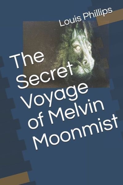 Cover for Louis Phillips · The Secret Voyage of Melvin Moonmist (Paperback Book) (2020)