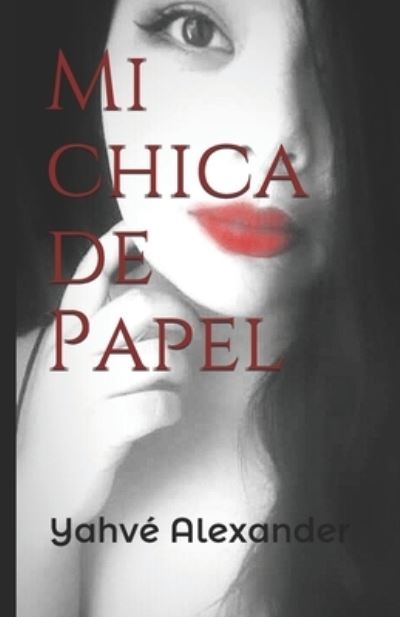 Cover for Yahvé Alexander Olvera · Mi chica de Papel (Paperback Book) (2021)