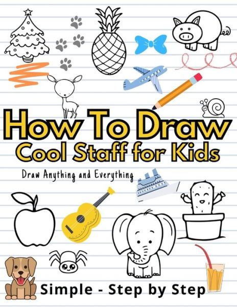 Things To Draw, drawing book for kids: How to draw cool stuff for kids  (Paperback)