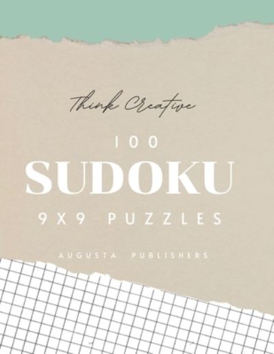 Think Creative - 100 SUDOKU 9X9 Puzzles - Augusta Publishers - Boeken - Independently Published - 9798733597942 - 5 april 2021