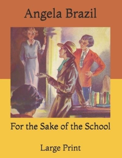 Cover for Angela Brazil · For the Sake of the School (Paperback Book) (2021)