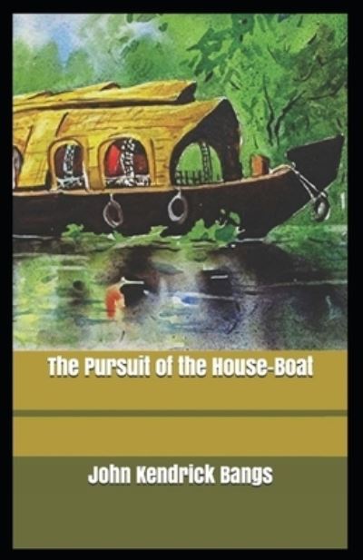 Pursuit of the House-Boat Annotated - John Kendrick Bangs - Kirjat - Independently Published - 9798746160942 - torstai 29. huhtikuuta 2021