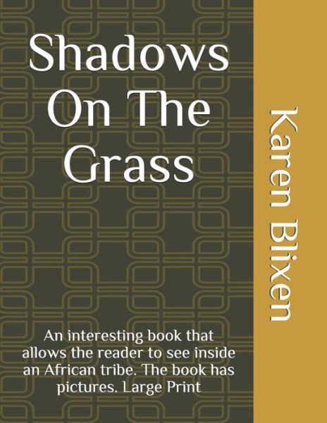 Shadows On The Grass - Karen Blixen - Kirjat - Independently Published - 9798748124942 - maanantai 3. toukokuuta 2021