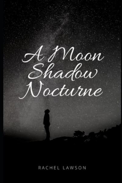 A Moon Shadow Nocturne - Poetry Books - Lawson - Livros - Independently Published - 9798771609942 - 22 de novembro de 2021