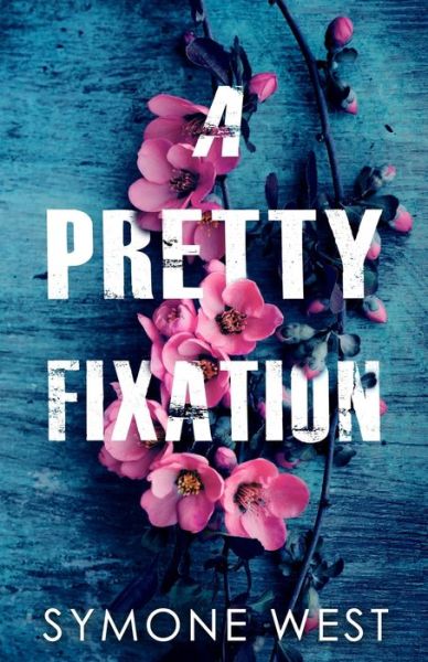 Cover for Symone West · A Pretty Fixation (Paperback Book) (2022)