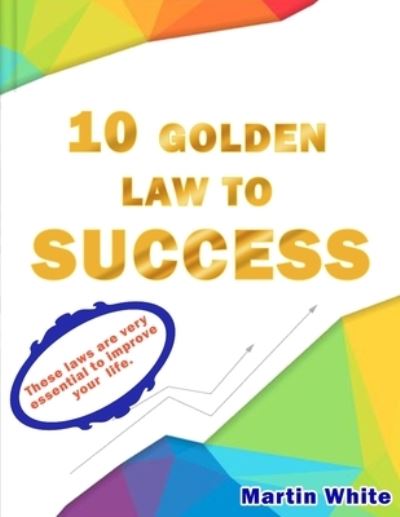 Cover for Martin White · 10 laws to success: The essential laws to success (Paperback Book) (2022)