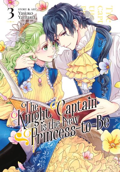 Cover for Yasuko Yamaru · The Knight Captain is the New Princess-to-Be Vol. 3 - The Knight Captain is the New Princess-to-Be (Paperback Book) (2024)