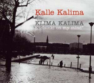 Cover for Kalle Kalima · Klima Kalima Helsinki on My M (CD) (2005)