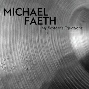 Cover for Michael Faeth · My Brother's Equations (LP) (2022)