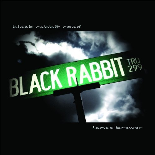 Black Rabbit Road - Lance Brewer - Musiikki - Independent - 0837101198943 - tiistai 11. heinäkuuta 2006