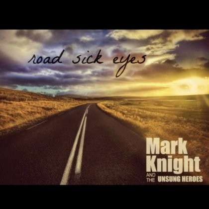 Road Sick Eyes - Mark Knight - Muzyka - CD Baby - 0884501903943 - 18 maja 2013