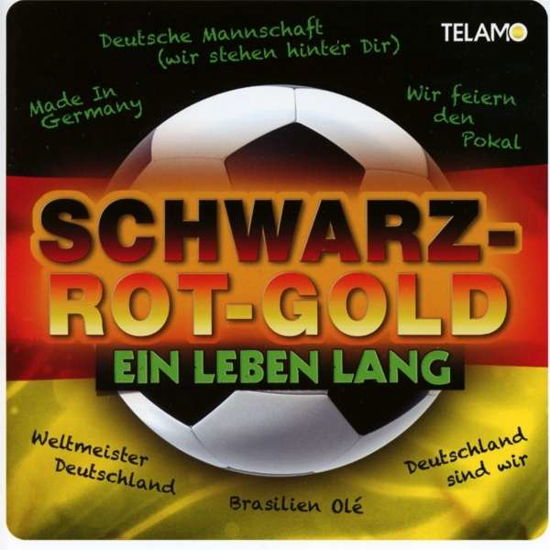 Schwarz-rot-gold - Ein Leben Lang - Various Artists - Musik - TELAMO - 4053804200943 - 30. maj 2014