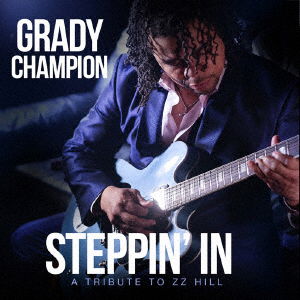 Cover for Grady Champion · Steppin` in : a Tribute to Zz Hill (CD) [Japan Import edition] (2019)