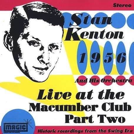 Live T Macuma Part 2 - Stan Kenton - Musiikki - MAGIC - 5019317000943 - maanantai 2. lokakuuta 2006