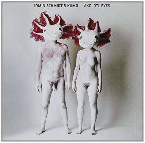 Cover for Schmidt,irmindt &amp; Kumo · Axolotl Eyes (CD) [Reissue edition] (2016)