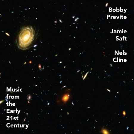 Cover for Bobby Previte / Jamie Saft / Nels Cline · Music From The Early 21st Century (CD) (2020)