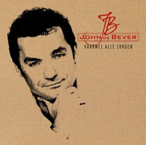 Cover for John De Bever · Vaarwel Alle Zorgen (CD) (2013)