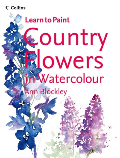 Cover for Ann Blockley · Country Flowers in Watercolour - Collins Learn to Paint (Paperback Book) (2004)