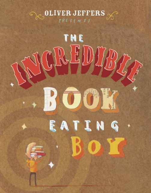Cover for Oliver Jeffers · The Incredible Book Eating Boy (Buch) (2007)