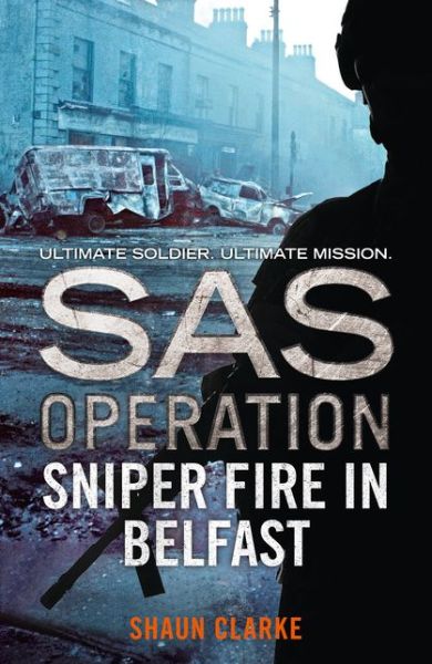 Cover for Shaun Clarke · Sniper Fire in Belfast - SAS Operation (Paperback Book) (2016)