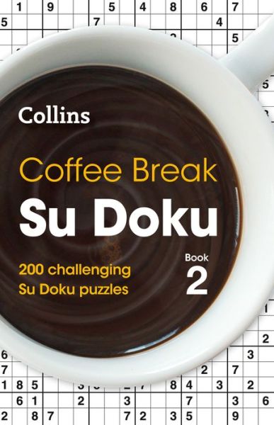 Cover for Collins Puzzles · Coffee Break Su Doku Book 2: 200 Challenging Su Doku Puzzles - Collins Su Doku (Paperback Book) (2019)