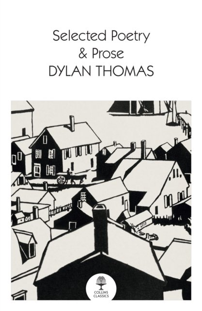 Selected Poetry & Prose - Collins Classics - Dylan Thomas - Books - HarperCollins Publishers - 9780008729943 - August 29, 2024