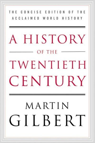 Cover for Martin Gilbert · A History of the Twentieth Century: The Concise Edition of the Acclaimed World History (Paperback Bog) [Reprint edition] (2002)