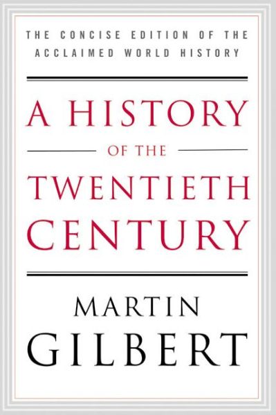 Cover for Martin Gilbert · A History of the Twentieth Century: The Concise Edition of the Acclaimed World History (Paperback Book) [Reprint edition] (2002)