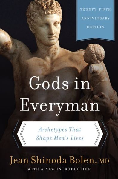 Cover for Bolen, Jean Shinoda, M.D. · Gods in Everyman: Archetypes That Shape Men's Lives (Paperback Book) (2014)