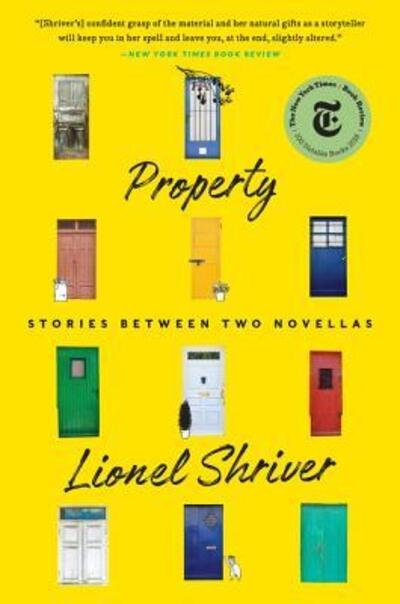 Cover for Lionel Shriver · Property: Stories Between Two Novellas (Paperback Book) (2019)