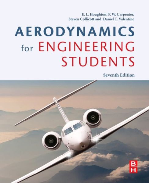 Aerodynamics for Engineering Students - Collicott, Steven H., Ph.D., Stanford University, Aeronautics & Astronautics (Dept. of Aeronautics and Astronautics, Purdue University, West Lafayette, IN, USA) - Books - Elsevier Science & Technology - 9780081001943 - September 13, 2016