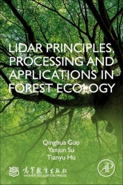 Cover for Guo, Qinghua (Professor in Peking University, and serves as the director of the Institute of Remote Sensing &amp; Geographical Information System, Peking University) · LiDAR Principles, Processing and Applications in Forest Ecology (Paperback Book) (2023)